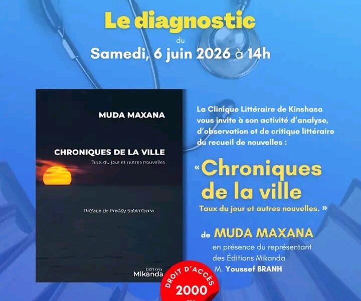 Littérature : Chronique de la ville de Muda Maxana attendu au « Diagnostic » de la Clinique Littéraire de Kinshasa le 06 juin prochain